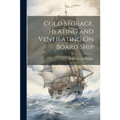 Cold Storage, Heating and Ventilating On Board Ship