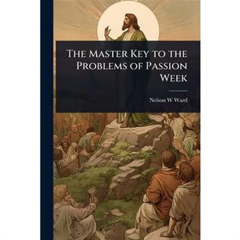 The Master Key to the Problems of Passion Week