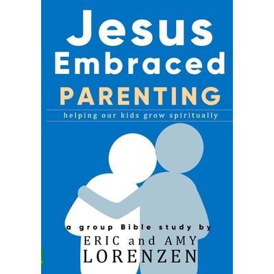 Jesus Embraced Parenting