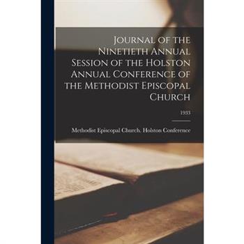 Journal of the Ninetieth Annual Session of the Holston Annual Conference of the Methodist Episcopal Church; 1933