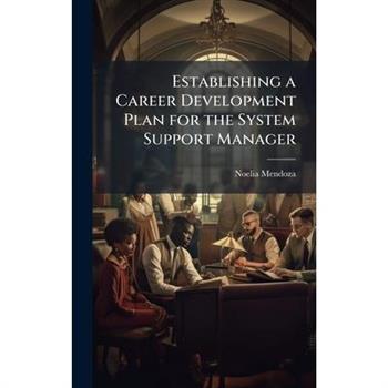 Establishing a Career Development Plan for the System Support Manager