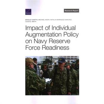 Impact of Individual Augmentation Policy on Navy Reserve Force Readiness