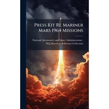 Press Kit Re Mariner Mars 1964 Missions