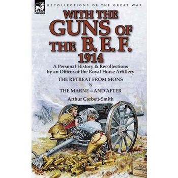 With the Guns of the B. E. F., 1914
