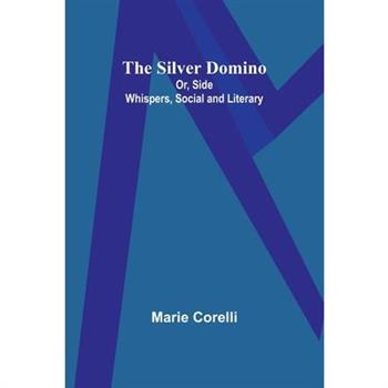 The Silver Domino; Or, Side Whispers, Social and Literary