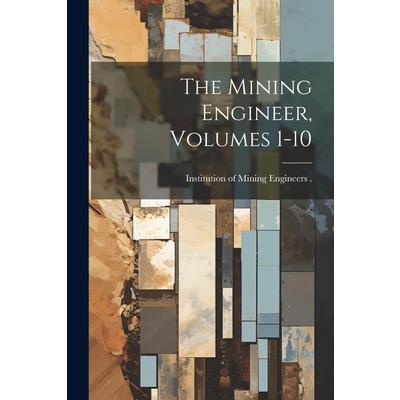The Mining Engineer, Volumes 1-10