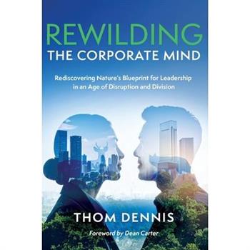 Rewilding the Corporate Mind