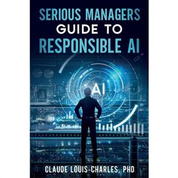 Serious Managers' Guide to Responsible AI
