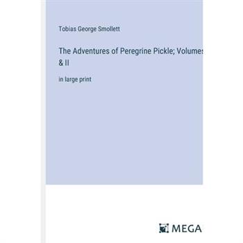 The Adventures of Peregrine Pickle; Volumes I & II