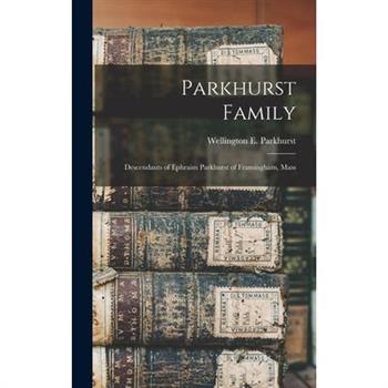 Parkhurst Family; Descendants of Ephraim Parkhurst of Framingham, Mass