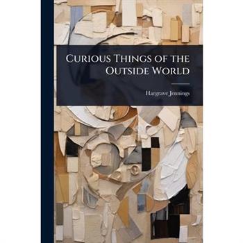 Curious Things of the Outside World