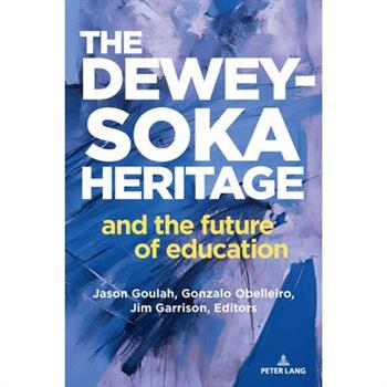 The Dewey-Soka Heritage and the Future of Education