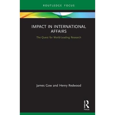 Impact in International AffairsThe Quest for World-Leading Research
