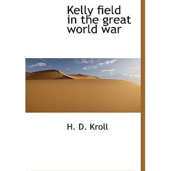 Kelly Field in the Great World War