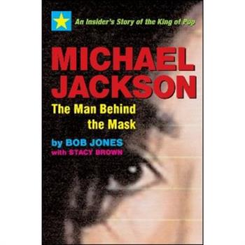 Michael Jackson the Man Behind the Mask