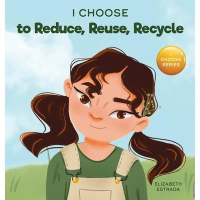 I Choose to Reduce, Reuse, and Recycle
