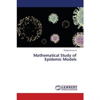 Mathematical Study of Epidemic Models
