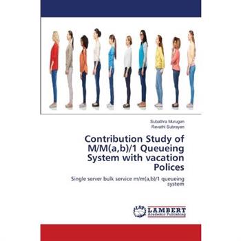 Contribution Study of M/M(a, b)/1 Queueing System with vacation Polices