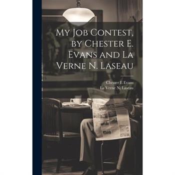 My Job Contest, by Chester E. Evans and La Verne N. Laseau