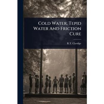 Cold Water, Tepid Water And Friction Cure