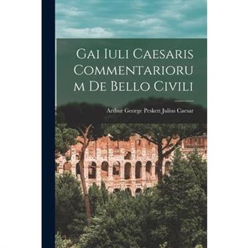Gai Iuli Caesaris Commentariorum de Bello Civili
