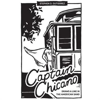 Captain Chicano Draws a Line in the American Sand