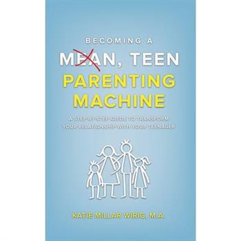 Becoming a Mean, Teen Parenting Machine