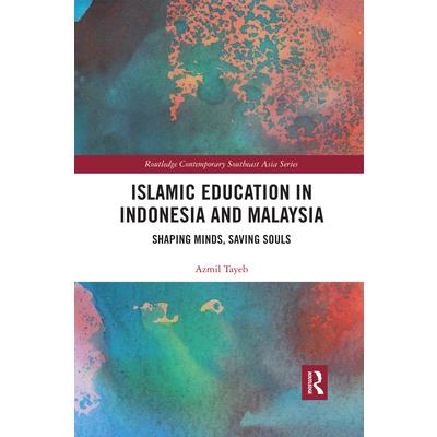 Islamic Education in Indonesia and MalaysiaShaping Minds, Saving Souls