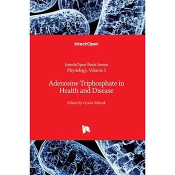 Adenosine Triphosphate in Health and Disease