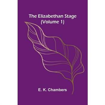 The Elizabethan Stage (Volume 1)