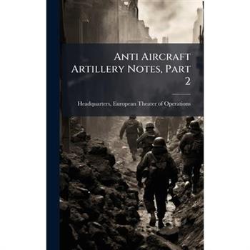 Anti Aircraft Artillery Notes, Part 2