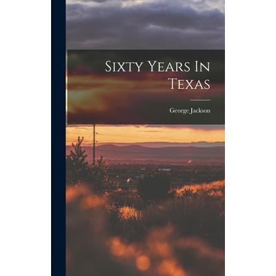 Sixty Years In Texas