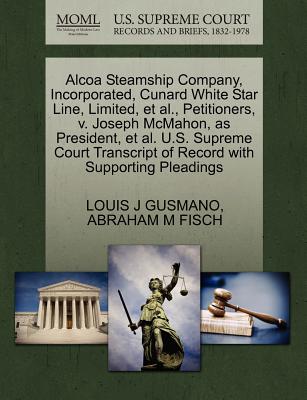 ALCOA Steamship Company, Incorporated, Cunard White Star Line, Limited, Et Al., Petitioners, V. Joseph McMahon, as President, Et Al. U.S. Supreme Court Transcript of Record with Supporting Pleadings