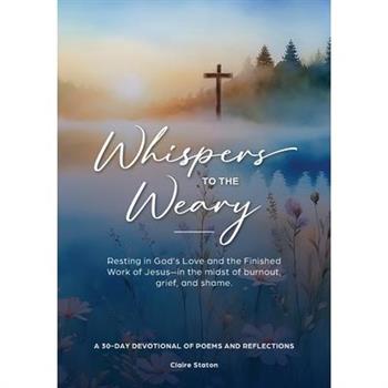 Whispers to the Weary