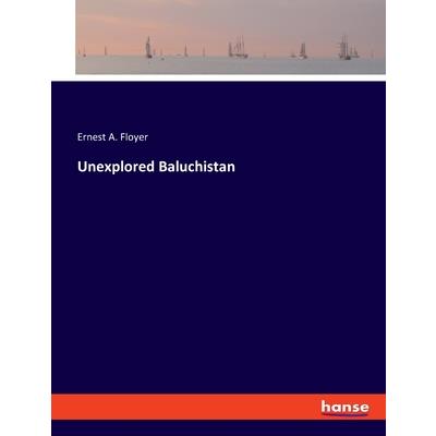 Unexplored Baluchistan