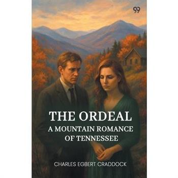 The Ordeal A Mountain Romance Of Tennessee