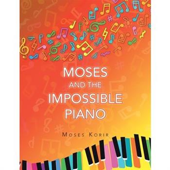 Moses And The Impossible Piano