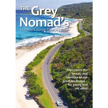 The Grey Nomad's Ultimate Guide to Australia