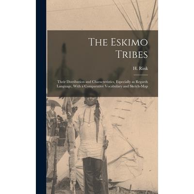 The Eskimo Tribes; Their Distribution and Characteristics, Especially as Regards Language, With a Comparative Vocabulary and Sketch-map
