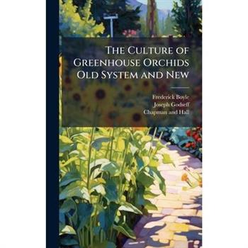 The Culture of Greenhouse Orchids Old System and New