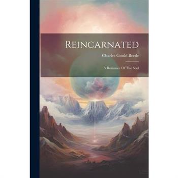 Reincarnated; A Romance Of The Soul