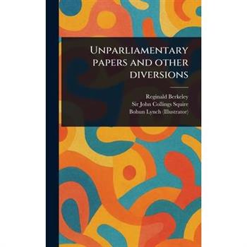 Unparliamentary Papers and Other Diversions