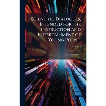 Scientific Dialogues, Intended for the Instruction and Entertainment of Young People