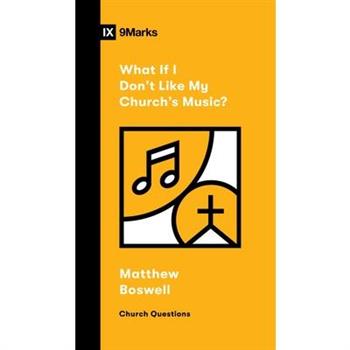 What If I Don't Like My Church's Music?
