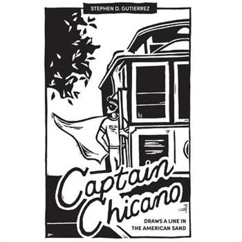 Captain Chicano Draws a Line in the American Sand