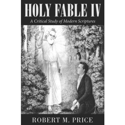 Holy Fable Volume IVA Critical Study of Modern Scriptures