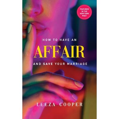How To Have An Affair And Save Your Marriage