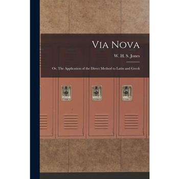 Via Nova; or, The Application of the Direct Method to Latin and Greek