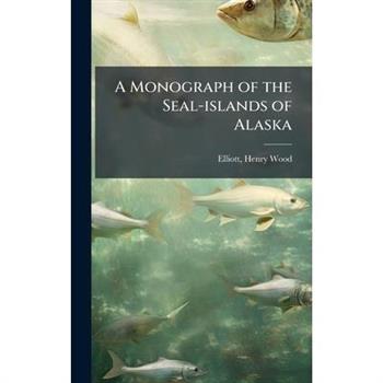 A Monograph of the Seal-islands of Alaska