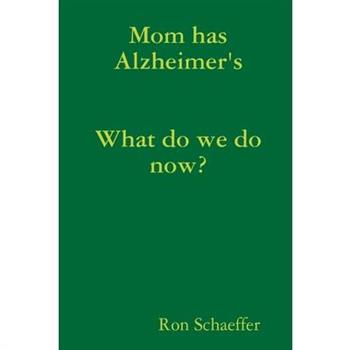 Mom has Alzheimer's
